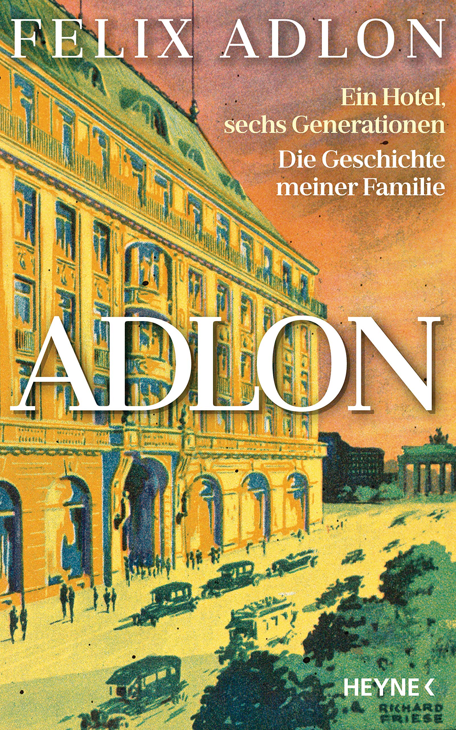 Adlon: Ein Hotel, sechs Generationen – Die Geschichte meiner Familie (German Edition)