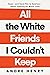 All the White Friends I Couldn't Keep: Hope—and Hard Pills to Swallow—About Fighting for Black Lives