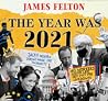 The Year Was 2021 by James Felton
