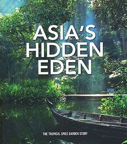 Asia’s Hidden Eden: The Tropical Spice Garden Story