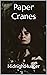 Paper Cranes: Fictional Rom...