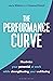 The Performance Curve: Maximize Your Potential at Work while Strengthening Your Well-being
