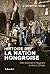 Histoire de la nation Hongr...
