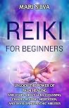 Reiki for Beginners: Unlock the Power of Palm Healing and Learn about Aura Cleansing, Chakra Healing, Meditation, and Developing Psychic Abilities (Spiritual Healing) Reiki for Beginners: Unlock the Power of Palm Healing and Learn about Aura Cleansing, Chakra Healing, Meditation, and Developing Psychic Abilities (Spiritual Healing)