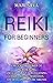 Reiki for Beginners: Unlock the Power of Palm Healing and Learn about Aura Cleansing, Chakra Healing, Meditation, and Developing Psychic Abilities (Spiritual Healing)
