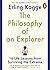 The Philosophy of an Explorer: 16 Life-lessons from Surviving the Extreme