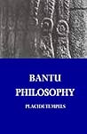 Bantu Philosophy by Placide Tempels