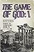 The Game of God: I