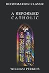 A Reformed Cathol...