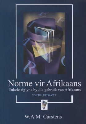 Norme vir Afrikaans: Enkele riglyne by die gebruik van Afrikaans