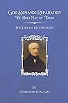 God Demands Reparation: The Holy Man of Tours: The Life of Leo Dupont
