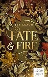 Fate and Fire by Ivy Leagh