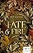 Fate and Fire