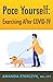 Pace Yourself: Exercising After COVID-19: Easy-to-follow home exercises to reintroduce physical activity after a period of illness or inactivity