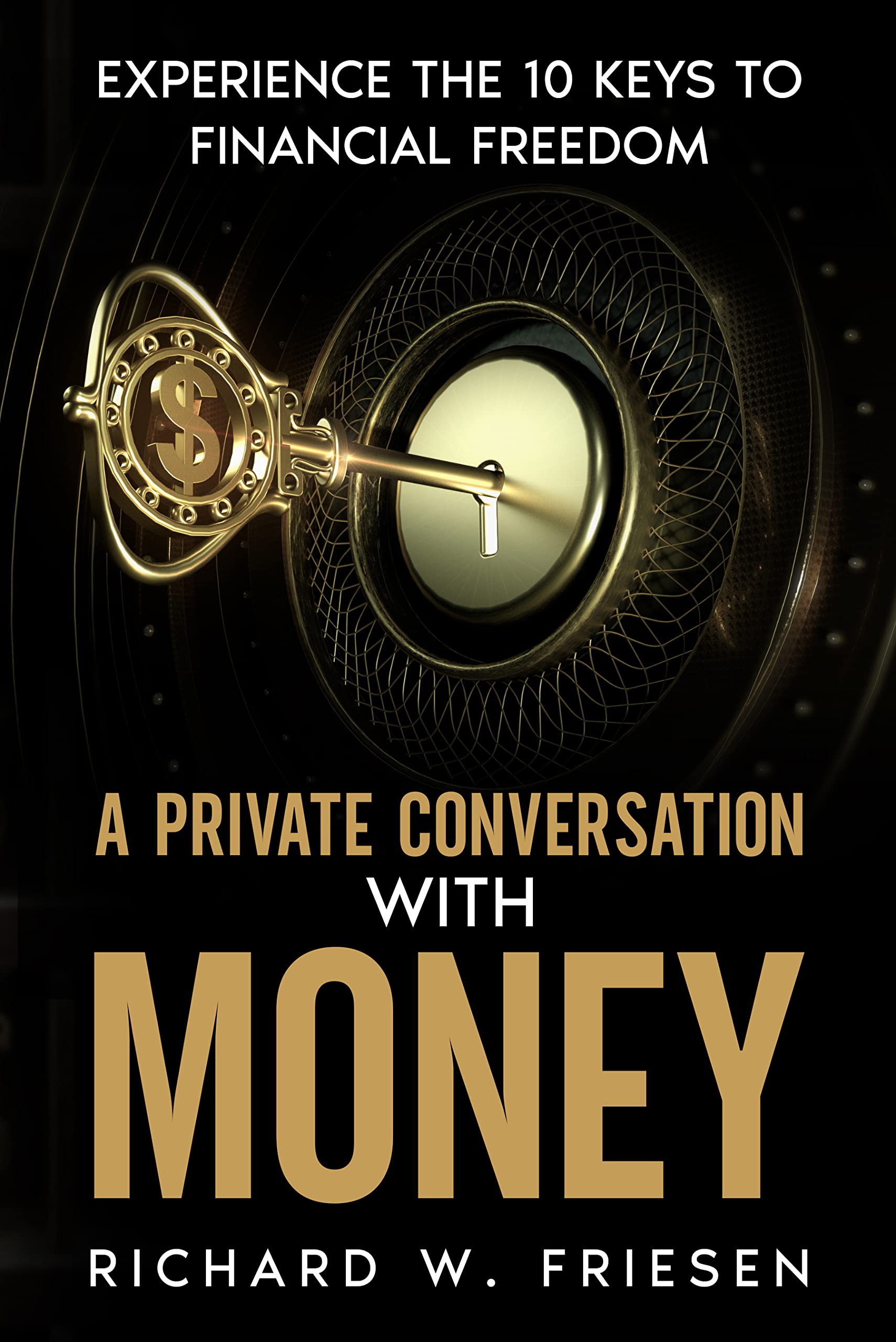 A Private Conversation with Money: Experience the 10 Keys to Financial Freedom (Kindle Edition)
