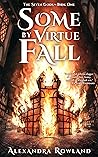 Some by Virtue Fall (The Seven Gods, #1)