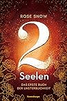 2 Seelen. Das erste Buch der Unsterblichkeit by Rose Snow