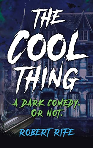 The Cool Thing: A Dark Comedy. Or Not. (Kindle Edition)