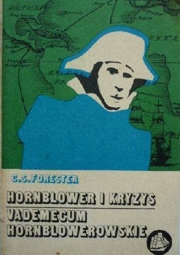 Hornblower i kryzys. Powieść niedokończona oraz Vademecum Hornblowerowskie z mapkami Mariana Trochy według Samuela H. Bryana