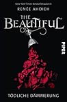 The Beautiful - Tödliche Dämmerung by Renée Ahdieh