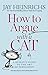 How to Argue with a Cat: A Human's Guide to the Art of Persuasion