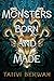 Monsters Born and Made by Tanvi Berwah Monsters Born and Made by Tanvi Berwah