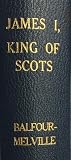 James I, King of Scots, 1406-1437