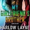 My Ex Girlfriend's Brother by Harlow Layne