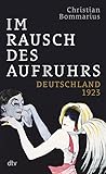 Im Rausch des Aufruhrs. Deutschland 1923