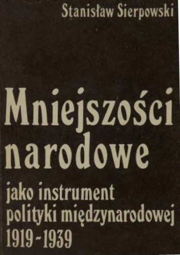 Mniejszości narodowe jako instrument polityki międzynarodowej 1919-1939