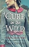 A Cure in the Wild by Cara Devlin