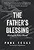 The Father's Blessing: Healing the Father Wound