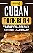 Cuban Cookbook: Traditional Cuban Recipes Made Easy