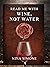 Read Me With Wine, Not Water : A Series of Erotica Short Stories