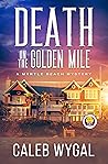 Death on the Golden Mile by Caleb Wygal