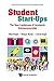 Student Start-ups: The New Landscape Of Academic Entrepreneurship (World Scientific Series On Public Policy And Technological Innovation Book 1)