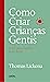 Como criar crianças gentis by Thomas Lickona