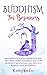 Buddhism For Beginners: Beg...