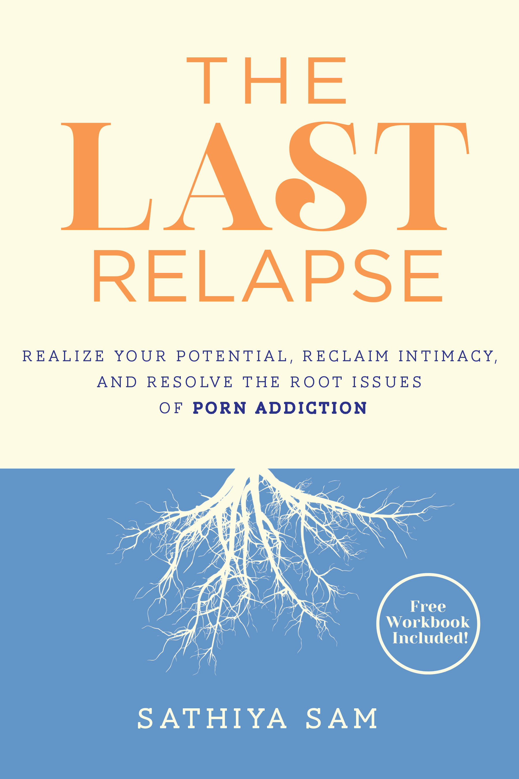 The Last Relapse: Realize Your Potential, Reclaim Intimacy, and Resolve the Root Issues of Porn Addiction (Kindle Edition)