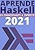 APRENDE HASKELL DE PRINCIPIANTE A EXPERTO EN 2021 : : COMPRENCION FUNCIONAL DE HASKELL (Edicion En Español) (Spanish Edition)