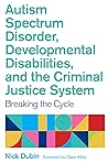 Autism Spectrum Disorder, Developmental Disabilities, and the... by Nick Dubin