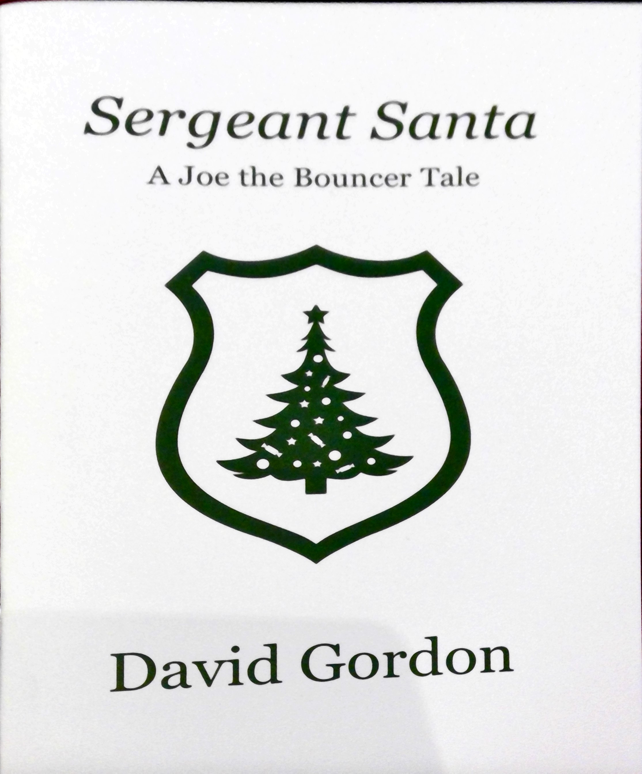 Sergeant Santa: A Joe the Bouncer Tale