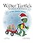Walter Turtle's Adventures ...