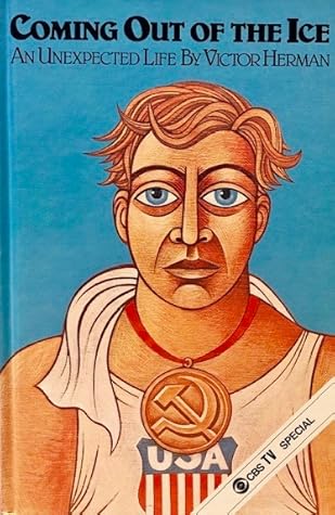 Coming Out of the Ice: An Unexpected Life by Victor Herman