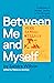 Between Me and Myself: A Me...