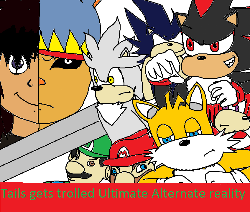 Tails gets trolled Ultimate Alternate reality