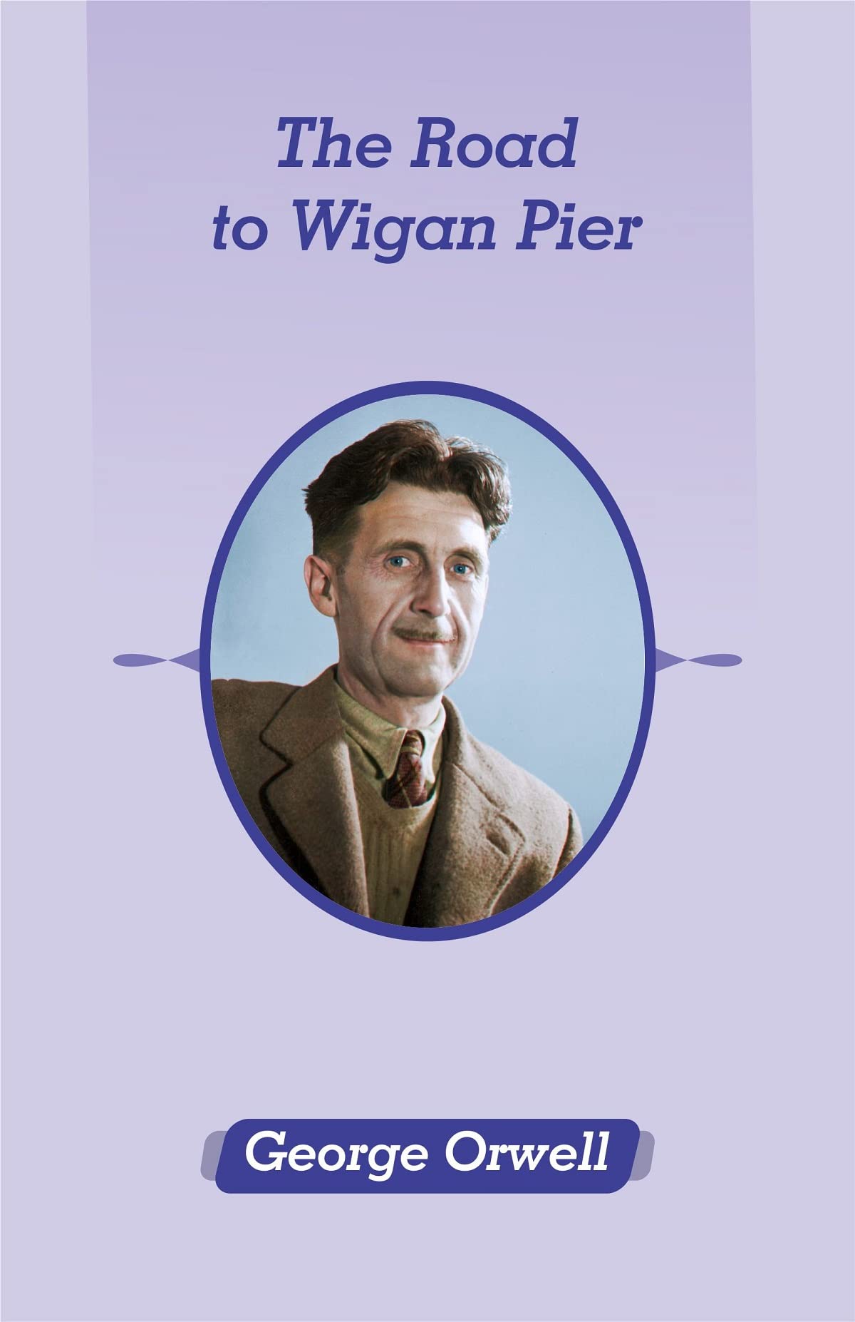 The Road to Wigan Pier by George Orwell Illustrated Edition