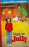 Lägg av, Jolly by Ingrid Bredberg