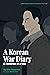 A Korean War Diary by Sungchil Kim