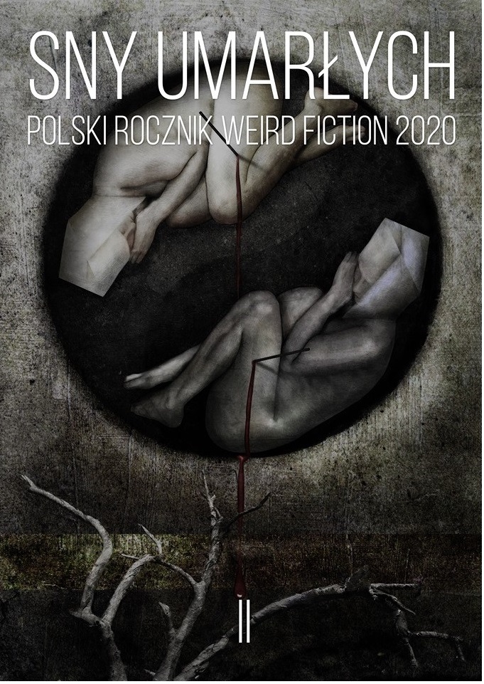 Sny umarłych. Polski rocznik weird fiction 2020. Tom 2